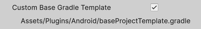 Custom Base Gradle Template option enabled in Unity Player Publishing Settings