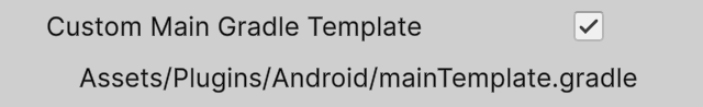 Custom Main Gradle Template option enabled in Unity Player Publishing Settings